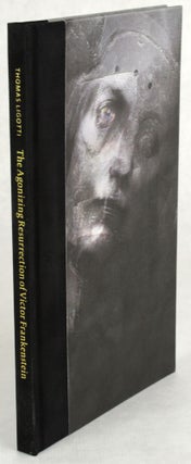#170985) THE AGONIZING RESURRECTION OF VICTOR FRANKENSTEIN AND OTHER GOTHIC TALES. Thomas Ligotti