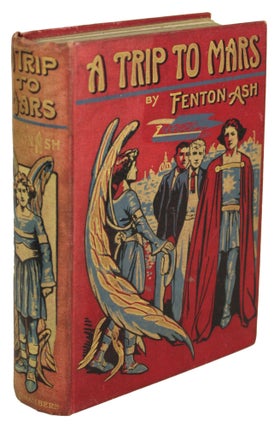 #170996) A TRIP TO MARS. Francis Henry Atkins, "Fenton Ash."