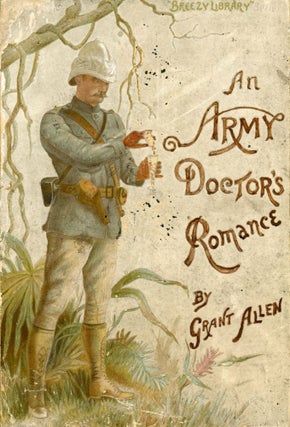 #171011) AN ARMY DOCTOR'S ROMANCE. Grant Allen, Charles Grant Blairfindie Allen