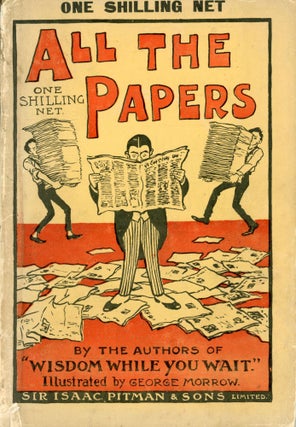 #171020) ALL THE PAPERS: A JOURNALISTIC REVUE. By the Authors of "Wisdom While You Wait,"...
