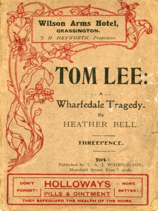 #171026) TOM LEE: A WHARFEDALE TRAGEDY. Heather Bell, Joseph Robertshaw