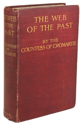 #171059) THE WEB OF THE PAST. By The Countess of Cromartie. Sibell Lilian Blunt, Countess of...