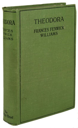 #171072) THEODORA: A SOUL ON FIRE. Frances Fenwick Williams