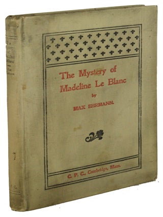 THE MYSTERY OF MADELINE LE BLANC. Max Ehrmann.