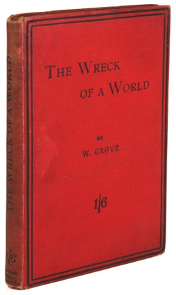 #171171) THE WRECK OF A WORLD. With a Preface by Sir John Brown... Sixth Edition. W. Grove