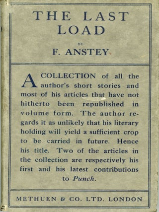 #171206) THE LAST LOAD: STORIES AND ESSAYS. F. Anstey, Thomas Anstey Guthrie
