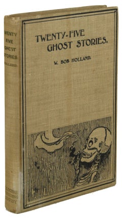 #171302) TWENTY-FIVE GHOST STORIES. Compiled and Edited by W. Bob Holland. Holland, Bob