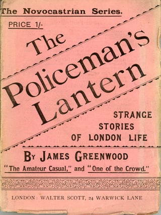 THE POLICEMAN'S LANTERN STRANGE STORIES OF LONDON LIFE. James Greenwood.