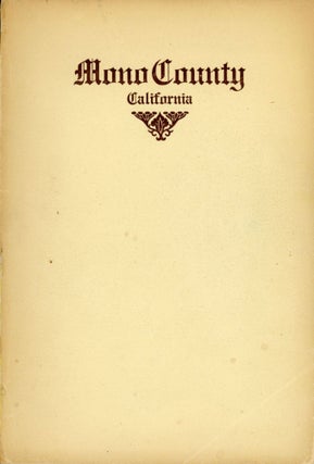 #171339) MONO COUNTY CALIFORNIA THE LAND OF PROMISE FOR THE MAN OF INDUSTRY. Compiled and...