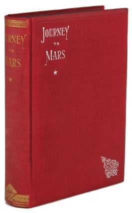 #171435) JOURNEY TO MARS. THE WONDERFUL WORLD: ITS BEAUTY AND SPLENDOR; ITS MIGHTY RACES AND...