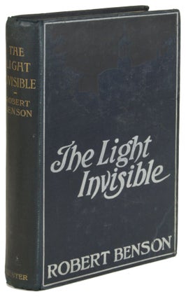 #171441) THE LIGHT INVISIBLE. Robert Hugh Benson