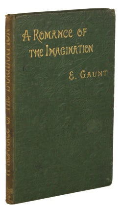 #171454) A ROMANCE OF THE IMAGINATION. Eleanor Gaunt