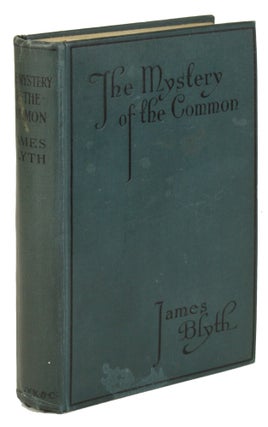 #171464) THE MYSTERY OF THE COMMON. James Blyth
