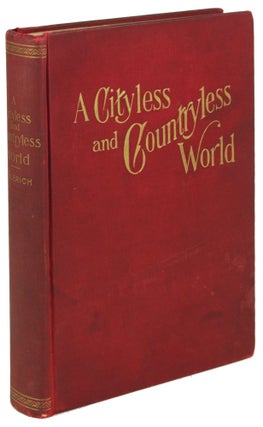 #171481) A CITYLESS AND COUNTRYLESS WORLD: AN OUTLINE OF PRACTICAL CO-OPERATIVE INDIVIDUALISM....