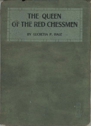 #171531) THE QUEEN OF THE RED CHESSMEN. Lucretia Hale