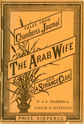 #171543) TALES FROM CHAMBERS'S JOURNAL. THE ARAB WIFE AND A STRANGE CLUE. Chambers's Journal