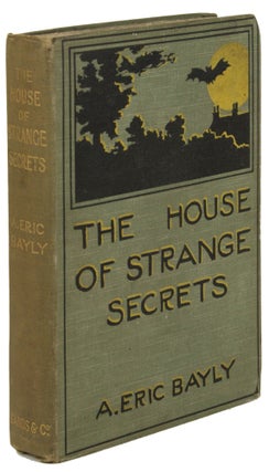 #171545) THE HOUSE OF STRANGE SECRETS. A. Eric Bayly