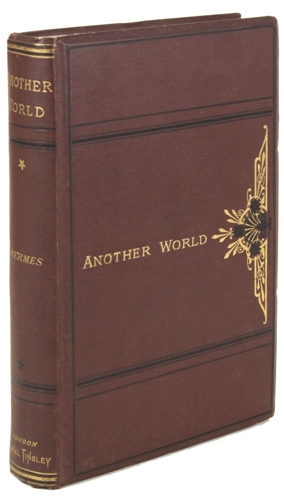 (#171548) ANOTHER WORLD; OR FRAGMENTS FROM THE STAR CITY OF MONTALLUYAH. By Hermes [pseudonym] ... Second Edition. Hermes, Benjamin Lumley.