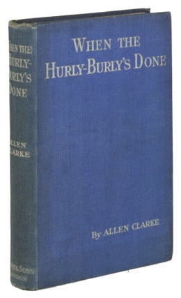 #171589) WHEN THE HURLY-BURLY'S DONE. Allen Clarke, Charles