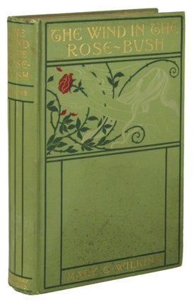 #171596) THE WIND IN THE ROSE-BUSH AND OTHER STORIES OF THE SUPERNATURAL. Mary E. Wilkins Freeman