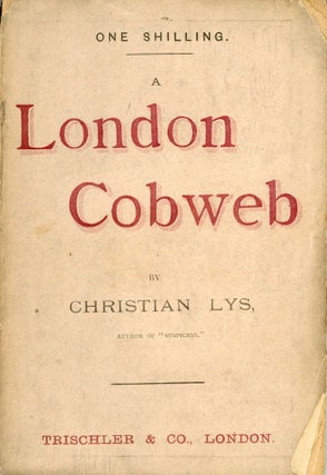 #171603) A LONDON COBWEB. By Christian Lys [pseudonym]. Percy James Brebner, "Christian Lys."