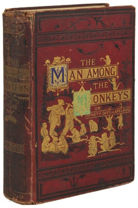 #171625) THE MAN AMONG THE MONKEYS: OR, NINETY DAYS IN APELAND. TO WHICH IS ADDED THE PHILOSOPHER...