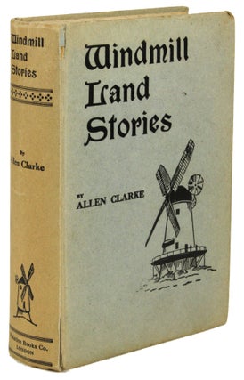 #171628) WINDMILL LAND STORIES. Allen Clarke