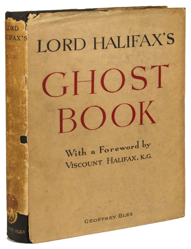 (#171680) LORD HALIFAX'S GHOST BOOK: A COLLECTION OF STORIES OF HAUNTED HOUSES, APPARITIONS AND SUPERNATURAL OCCURRENCES Made by Charles Lindley, Viscount Halifax. With an Introduction by Viscount Halifax, K.G. Lord Charles Lindley Wood Halifax, Second Viscount Halifax.