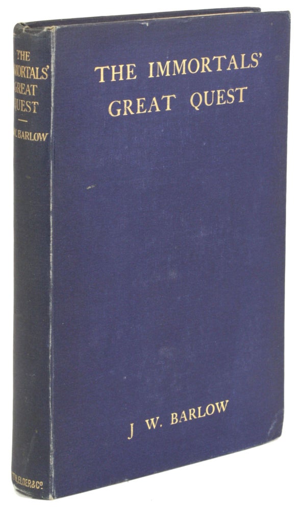 (#171735) THE IMMORTALS' GREAT QUEST. Translated from an Unpublished Manuscript in the Library of a Continental University [i.e. written by] by James William Barlow. James William Barlow.