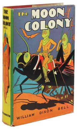 #171742) THE MOON COLONY. William Dixon Bell