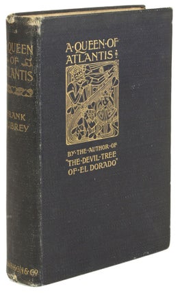 #171745) A QUEEN OF ATLANTIS: A ROMANCE OF THE CARIBBEAN SEA. Francis Henry Atkins, "Frank Aubrey."