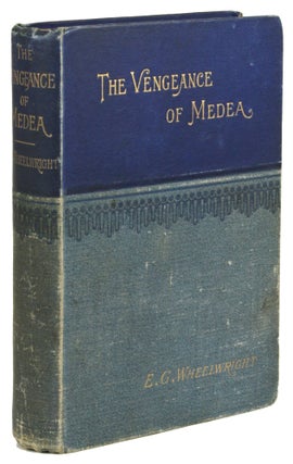 #171756) THE VENGEANCE OF MEDEA. Edith Gray Wheelwright