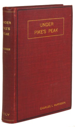 #171764) UNDER PIKE'S PEAK; OR, MAHALMA, CHILD OF THE FIRE FATHER. Charles L. McKesson