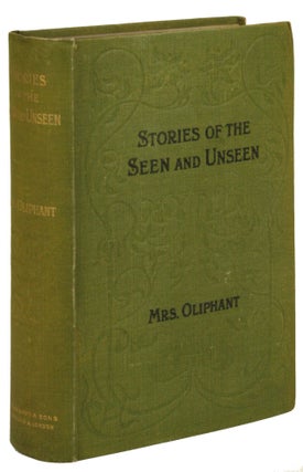 #171827) STORIES OF THE SEEN AND UNSEEN. Oliphant Mrs, Margaret Oliphant Wilson