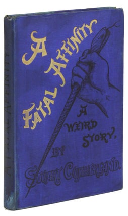 #171835) A FATAL AFFINITY A WEIRD STORY by Stuart Cumberland [pseudonym]. Charles Garner, "Stuart...