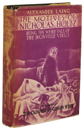 #171896) THE MOTIVES OF NICHOLAS HOLTZ: BEING THE WEIRD TALE OF THE IRONVILLE VIRUS. Thomas...