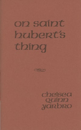 #171980) ON SAINT HUBERT'S THING. Chelsea Quinn Yarbro
