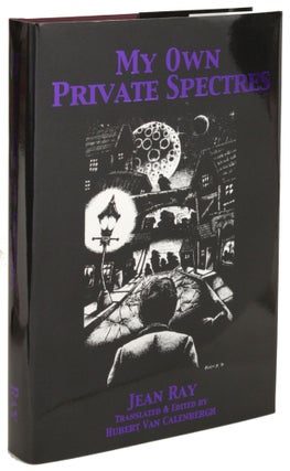#172006) MY OWN PRIVATE SPECTRES ... Translated by Hubert Van Calenbergh. Jean Ray, Raymundus...