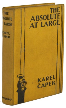 #172036) THE ABSOLUTE AT LARGE. Karel Capek