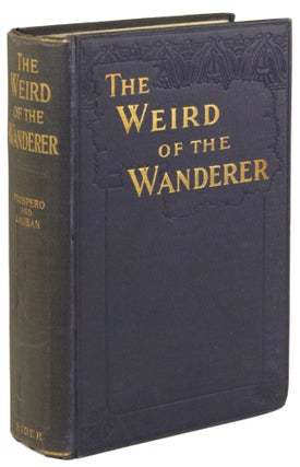 #172113) THE WEIRD OF THE WANDERER, BEING THE PAPYRUS RECORDS OF SOME INCIDENTS IN ONE OF THE...