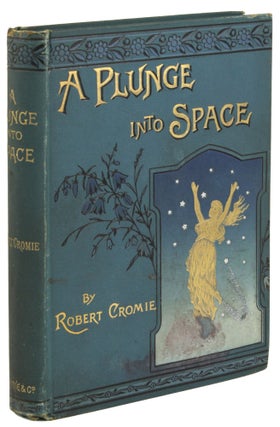 #172145) A PLUNGE INTO SPACE ... Second Edition, with a Preface by Jules Verne. Robert Cromie