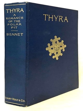 #172154) THYRA: A ROMANCE OF THE POLAR PIT. Robert Ames Bennet