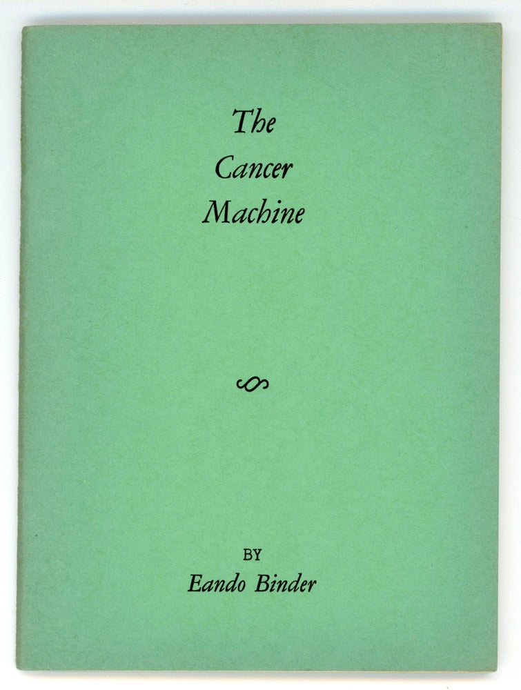 (#172164) THE CANCER MACHINE. Eando Binder, Otto Oscar Binder.