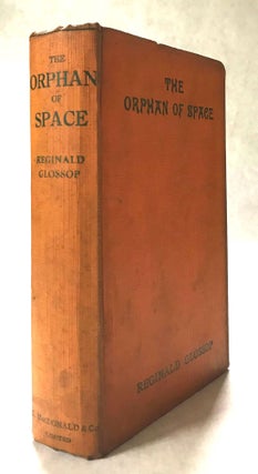 #172225) THE ORPHAN OF SPACE: A TALE OF DOWNFALL. Reginald Glossop