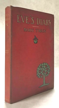 #172230) EVE'S DIARY TRANSLATED FROM THE ORIGINAL MS. by Mark Twain [pseudonym]. Mark Twain,...