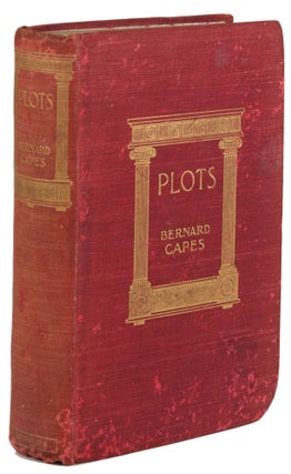 #172312) PLOTS. Bernard Capes, Edward Joseph