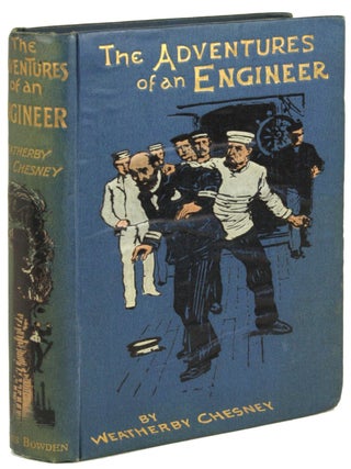 #172313) THE ADVENTURES OF AN ENGINEER. Charles John Cutcliffe Hyne, "Weatherby Chesney."