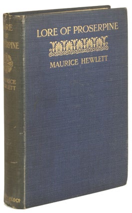 #172325) LORE OF PROSERPINE. Maurice Hewlett, Henry