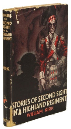 #172368) STORIES OF SECOND-SIGHT IN A HIGHLAND REGIMENT. William Kirk