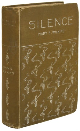 #172392) SILENCE & OTHER STORIES. Mary E. Wilkins Freeman